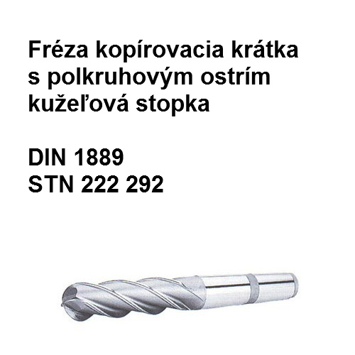 Fréza kopírovacia krátka s polkruhovým ostrím s kužeľ. stopkou 16x32 X1, HSS 56 