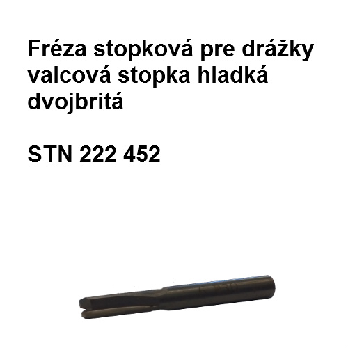 Fréza stopková pre drážky valcová stopka hladká dvojbritá 4 S3