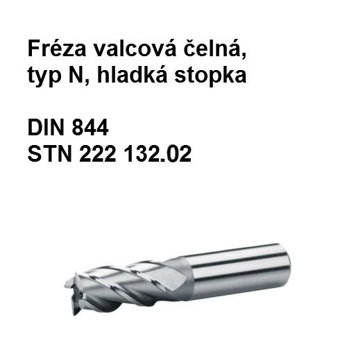 Fréza valcová čelná, typ N, hladká stopka 16x56 V2 HSS