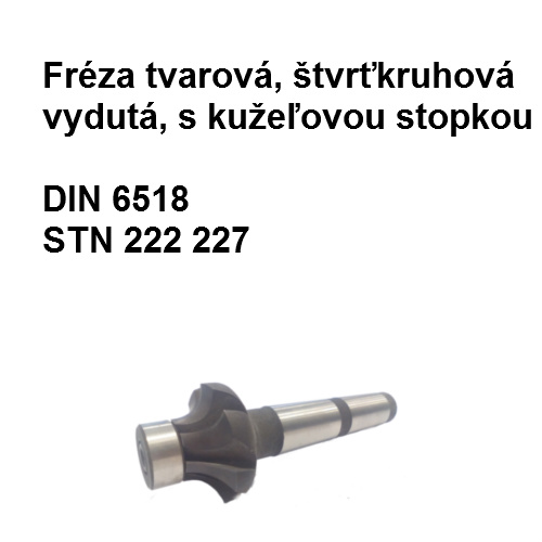 Fréza tvarová, štvrťkruhová vydutá, s kužeľovou stopkou R12 X3 X3 HSS