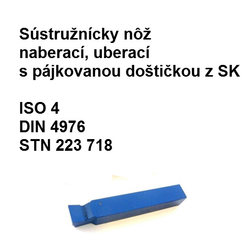 Sústružnícky nôž naberací, uberací s pájkovanou doštičkou z SK 25x25 K10