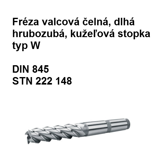 Fréza valcová čelná dlhá, hrubozubá, typ W s kužeľovou stopkou 32x100 W1