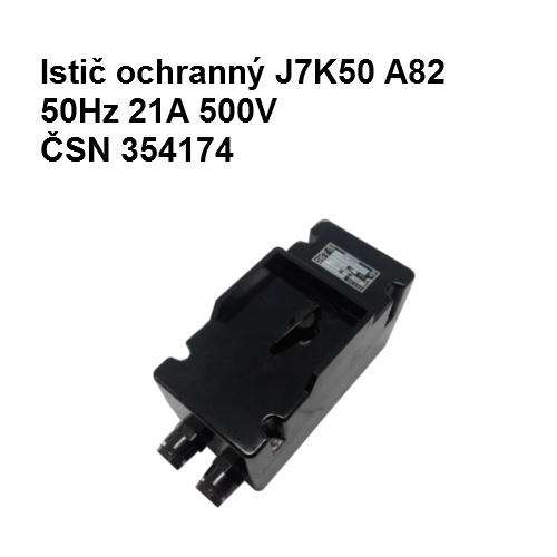 Istič ochranný J7K50 A82 50Hz 21A 500V