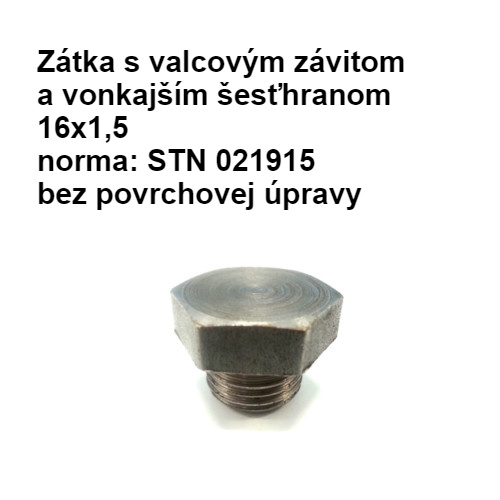 Zátka s valcovým závitom a vonkajším šesťhranom 16x1,5, STN 021915