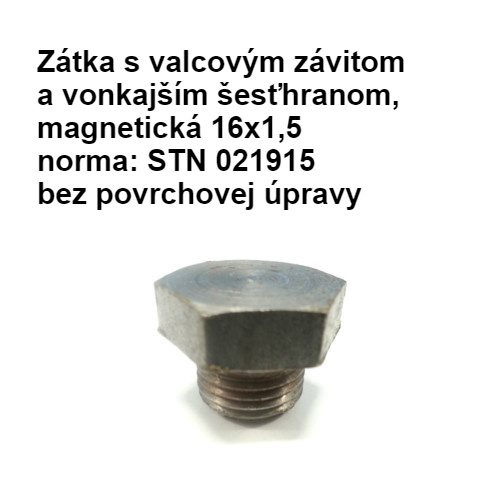 Zátka s valcovým závitom a vonkajším šesťhranom magnetická 16x1,5, STN 021915