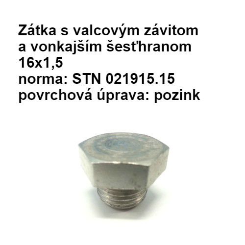 Zátka s valcovým závitom a vonkajším šesťhranom 16x1,5, STN 021915.15