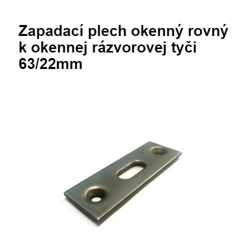 Zapadací plech okenný rovný k okennej rázvorovej tyči 63/22mm