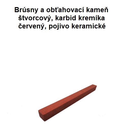 Brúsny kameň štvorcový, 12x12x155, 99A, karbid kremíka červený, drsný