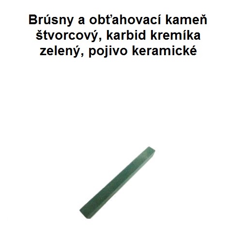 Brúsny kameň štvorcový, 20x20x200, 49C, karbid kremíka zelený, drsný