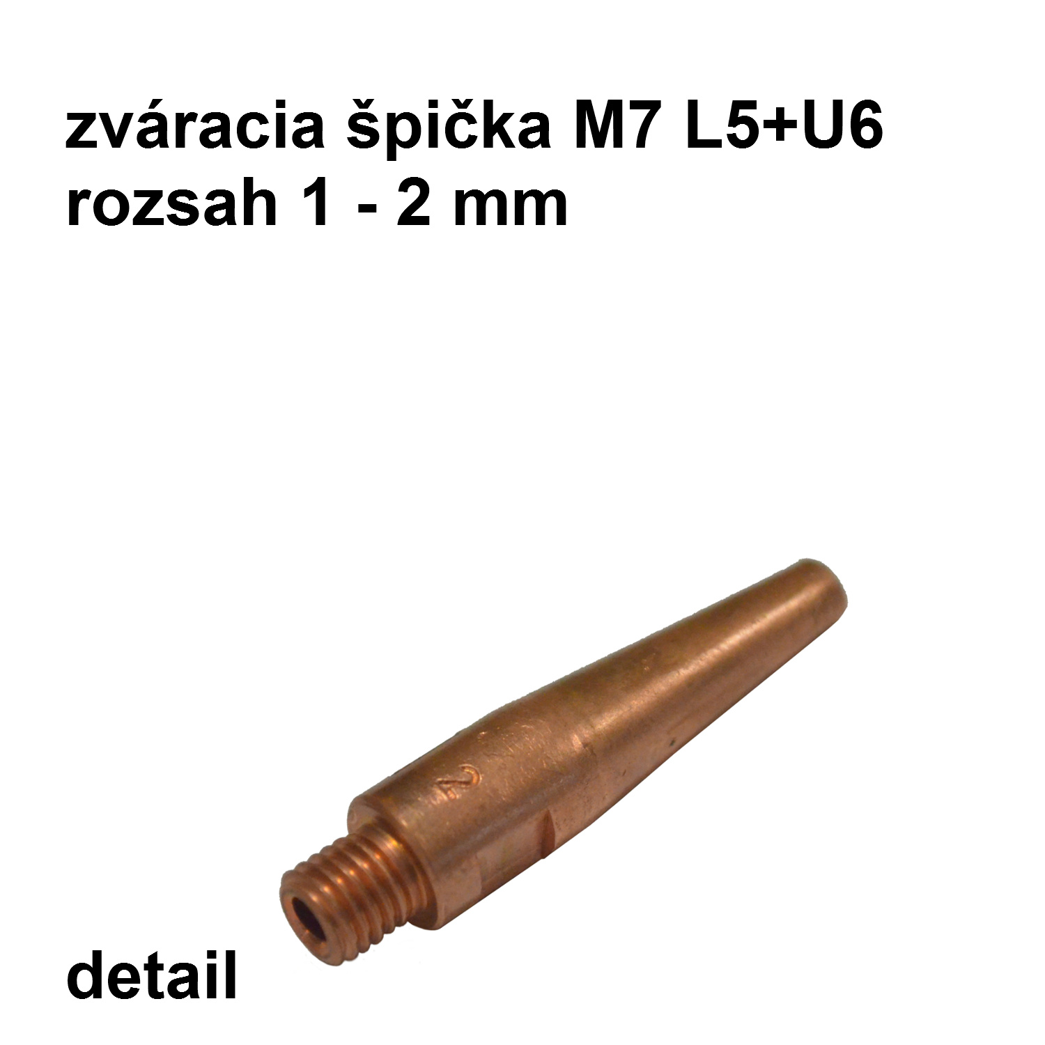 zváracia špička M7, L5+U6, 1,0 - 2,0 mm
