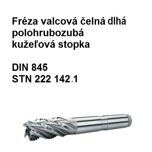 Fréza valcová čelná dlhá, polohrubozubá, typ N s kužeľovou stopkou 25x80 U1